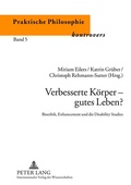 Cover: Verbesserte K&ouml;rper - gutes Leben? - Peter Lang Verlag