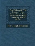 Cover: The Fathers of the Church a New Translation Volume 22 Funeral Orations - Nabu Press
