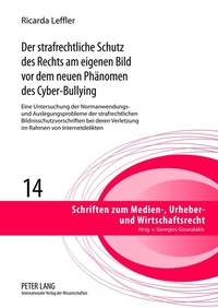Abbildung von: Der strafrechtliche Schutz des Rechts am eigenen Bild vor dem neuen Phänomen des Cyber-Bullying - Peter Lang Verlag