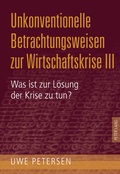 Cover: Unkonventionelle Betrachtungsweisen zur Wirtschaftskrise III - Peter Lang Verlag