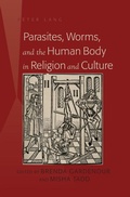 Cover: Parasites, Worms, and the Human Body in Religion and Culture - Peter Lang Verlag