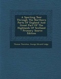 Cover: A Sporting Tour Through the Northern Parts of England and Great Part of the Highlands of Scotland - Primary Source Edition - Nabu Press