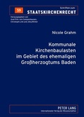Cover: Kommunale Kirchenbaulasten im Gebiet des ehemaligen Gro&szlig;herzogtums Baden - Peter Lang Verlag