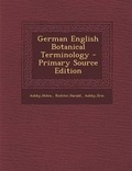 Cover: German English Botanical Terminology - Primary Source Edition - Nabu Press