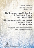 Cover: Die Renaissance der Heilquellen in Italien und Europa von 1200 bis 1600- Il Rinascimento delle fonti termali in Italia e in Europa dal 1200 al 1600 - Peter Lang Verlag