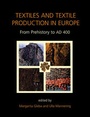 Cover: Textiles and Textile Production in Europe - Oxbow Books