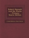 Cover: Robert Hancock and His Works - Nabu Press