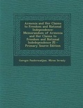 Cover: Armenia and Her Claims to Freedom and National Independence - Nabu Press