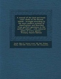 Enlarge image Cover: A Manual of the Land and Fresh-Water Shells of the British Islands - Nabu Press