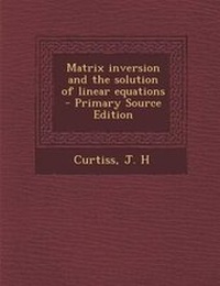 Enlarge image Cover: Matrix Inversion and the Solution of Linear Equations - Primary Source Edition - Nabu Press