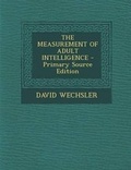 Cover: The Measurement of Adult Intelligence - Primary Source Edition - Nabu Press