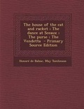 Cover: The House of the Cat and Racket; The Dance at Sceaux; The Purse; The Vendetta - Nabu Press