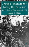 Cover: Jewish Resistance During the Holocaust - Palgrave Macmillan