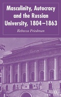 Cover: Masculinity, Autocracy and the Russian University, 1804-1863 - Palgrave Macmillan