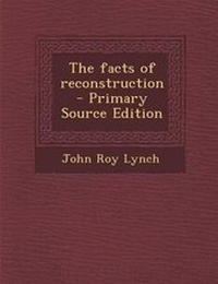Enlarge image Cover: The Facts of Reconstruction - Primary Source Edition - Nabu Press