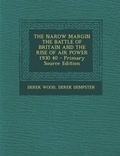 Cover: The Narow Margin the Battle of Britain and the Rise of Air Power 1930 40 - Primary Source Edition - Nabu Press