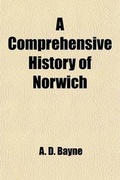 Cover: A Comprehensive History of Norwich; Including a Survey of the City Civil and Municipal History Political History Religious History Commercial History - General Books