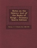 Cover: Notes on the Hebrew Text of the Books of Kings - Primary Source Edition - Nabu Press