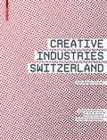Cover: Creative Industries Switzerland - Birkh&auml;user Verlag GmbH