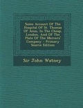 Cover: Some Account of the Hospital of St. Thomas of Acon, in the Cheap, London, and of the Plate of the Mercers' Company - Nabu Press
