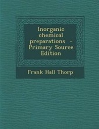 Abbildung von: Inorganic Chemical Preparations - Nabu Press