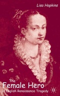 Cover: The Female Hero in English Renaissance Tragedy - Palgrave Macmillan