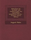 Cover: Bibliothek Der Symbole Und Glaubensregeln Der Apostolisch-Katholischen Kirche. - Nabu Press
