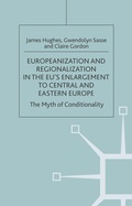 Cover: Europeanization and Regionalization in the EU's Enlargement to Central and Eastern Europe - Palgrave Macmillan