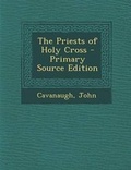 Cover: The Priests of Holy Cross - Nabu Press