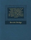 Cover: A Compendious Tract on the Theory and Solution of Cubic and Biquadratic Equations, and of Equations of the Higher Orders - Nabu Press