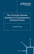 Cover: The Victorian Woman Question in Contemporary Feminist Fiction - Palgrave Macmillan