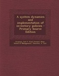 Cover: A System Dynamics and Implementation of Inventory Policies - Nabu Press