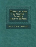 Cover: Juarez; Su Obra y Su Tiempo - Nabu Press