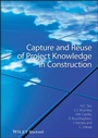 Cover: Capture and Reuse of Project Knowledge in Construction - Wiley