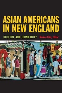 Enlarge image Cover: Asian Americans in New England - University of New Hampshire Press