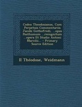 Cover: Codex Theodosianus, Cum Perpetuis Commentariis Jacobi Gothofredi, ...Opus Posthumum ...Recognitum ...Opera Et Studio Antoni Marcilii... - Nabu Press