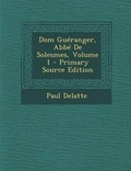 Cover: Dom Gueranger, Abbe De Solesmes, Volume 1 - Nabu Press