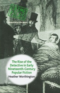 Cover: The Rise of the Detective in Early Nineteenth-Century Popular Fiction - Palgrave Macmillan