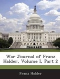 Cover: War Journal of Franz Halder, Volume I, Part 2 - BiblioBazaar, LLC