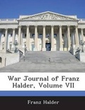 Cover: War Journal of Franz Halder, Volume VII - BiblioBazaar, LLC