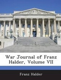 Enlarge image Cover: War Journal of Franz Halder, Volume VII - BiblioBazaar, LLC