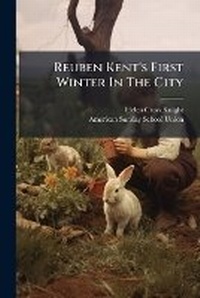 Enlarge image Cover: Reuben Kent's First Winter In The City - Nabu Press