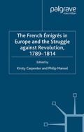 Cover: The French Emigres in Europe and the Struggle against Revolution, 1789-1814 - Palgrave Macmillan