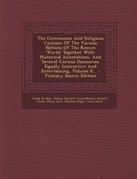 Enlarge image Cover: The Ceremonies and Religious Customs of the Various Nations of the Known World - Nabu Press