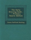 Cover: The Early Drawing-Book... - Nabu Press
