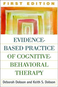 Enlarge image Cover: Evidence-Based Practice of Cognitive-Behavioral Therapy, First Edition - Guilford Publications