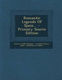Enlarge image Cover: Romantic Legends of Spain... - Primary Source Edition - Nabu Press