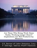 Cover: Are Those Who Bring Work Home Really Working Longer Hours? Implications for BLS Productivity Measures - Bibliogov