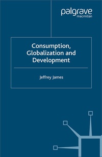 Enlarge image Cover: Consumption, Globalization and Development - Palgrave Macmillan