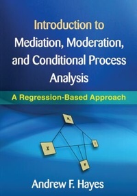 Enlarge image Cover: Introduction to Mediation, Moderation, and Conditional Process Analysis, First Edition - Guilford Publications